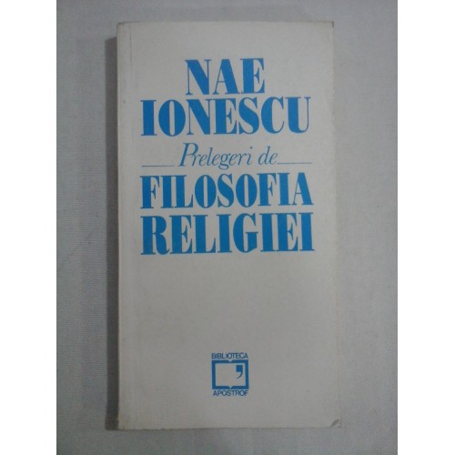    Prelegeri  de  FILOSOFIA  RELIGIEI  -  NAE  IONESCU  